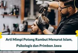 Arti Mimpi Potong Rambut Menurut Hindu