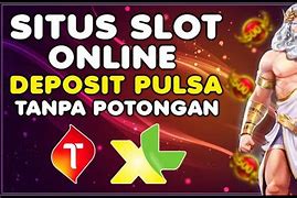 Situs Slot Tanpa Potongan Pulsa 2023